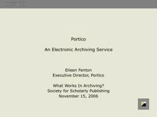 Portico An Electronic Archiving Service