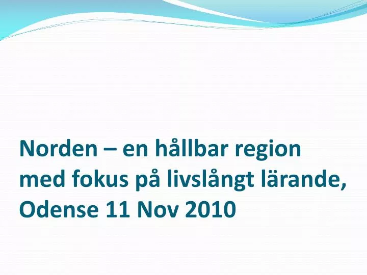 norden en h llbar region med fokus p livsl ngt l rande odense 11 nov 2010