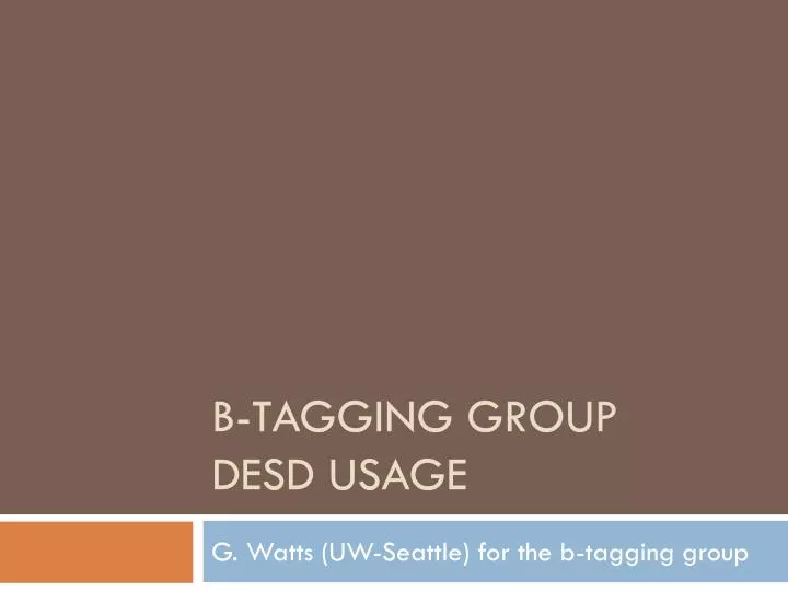 b tagging group desd usage