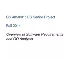 CS 4850/01: CS Senior Project Fall 2014 Overview of Software Requirements and OO Analysis