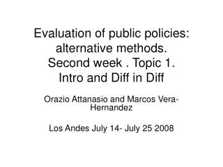 Evaluation of public policies: alternative methods. Second week . Topic 1. Intro and Diff in Diff