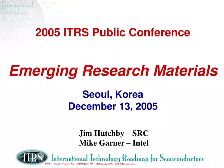 2005 itrs public conference emerging research materials seoul korea december 13 2005