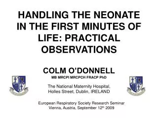 HANDLING THE NEONATE IN THE FIRST MINUTES OF LIFE: PRACTICAL OBSERVATIONS