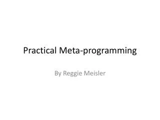 Practical Meta-programming