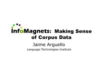 Inf o Magnets : Making Sense of Corpus Data