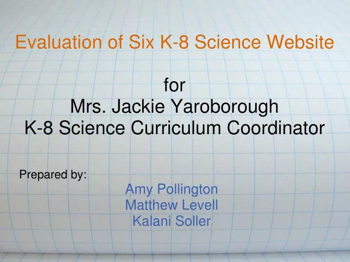 evaluation of six k 8 science website for mrs jackie yaroborough k 8 science curriculum coordinator