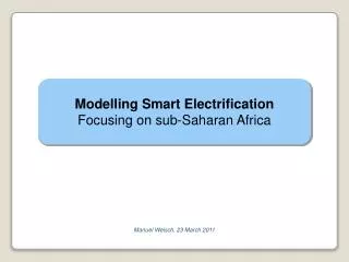Modelling Smart Electrification Focusing on sub-Saharan Africa