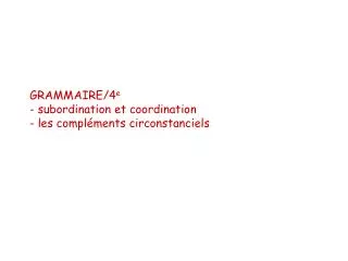 grammaire 4 e subordination et coordination les compl ments circonstanciels
