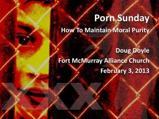 Porn Sunday How To Maintain Moral Purity Doug Doyle Fort McMurray Alliance Church