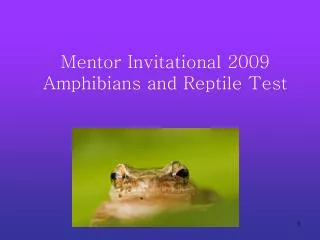 Mentor Invitational 2009 Amphibians and Reptile Test