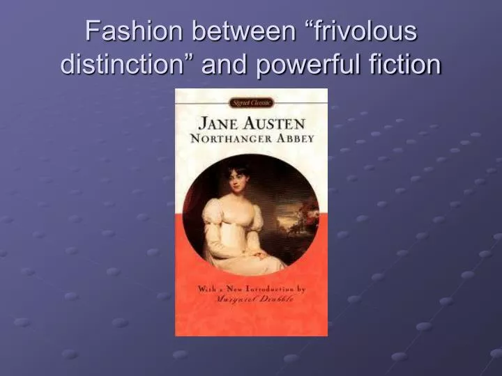 fashion between frivolous distinction and powerful fiction