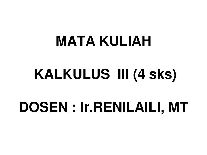 mata kuliah kalkulus iii 4 sks dosen ir renilaili mt