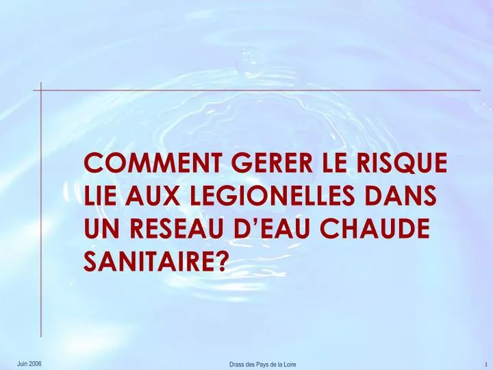 comment gerer le risque lie aux legionelles dans un reseau d eau chaude sanitaire