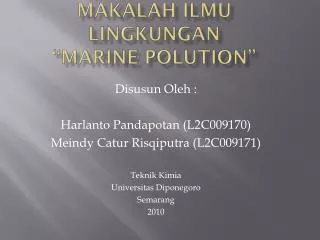 Makalah Ilmu Lingkungan “MARINE POLUTION”