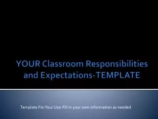 YOUR Classroom Responsibilities and Expectations-TEMPLATE