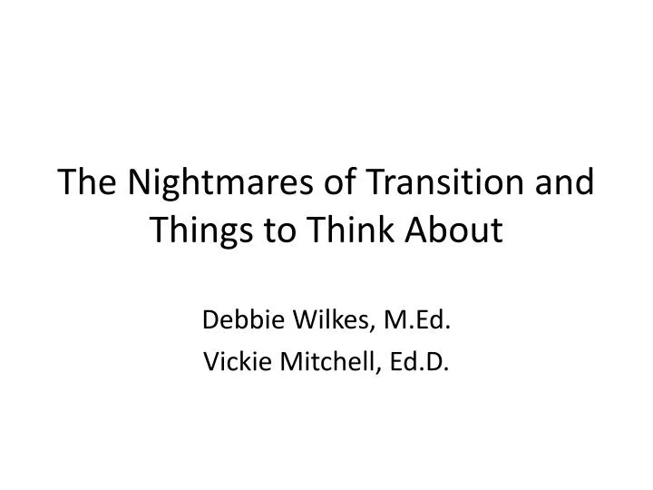 the nightmares of transition and things to think about