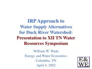 William W. Wade Energy and Water Economics Columbia, TN April 4, 2002