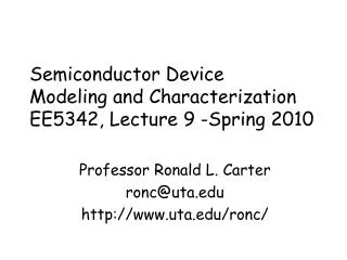 Semiconductor Device Modeling and Characterization EE5342, Lecture 9 -Spring 2010