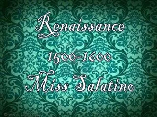 Renaissance 1500-1600 Miss Salatino