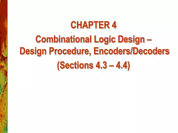 chapter 4 combinational logic design design procedure encoders decoders sections 4 3 4 4