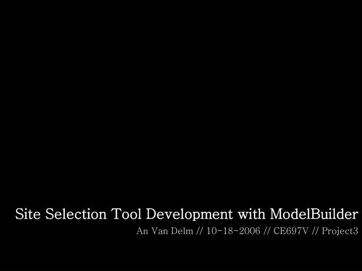 site selection tool development with modelbuilder