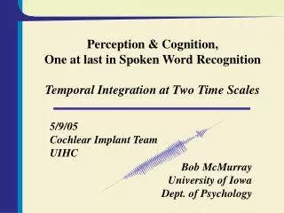 Perception &amp; Cognition, One at last in Spoken Word Recognition