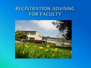REGISTRATION Advising for Faculty
