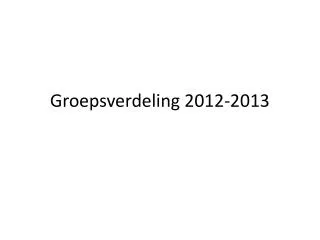 groepsverdeling 2012 2013