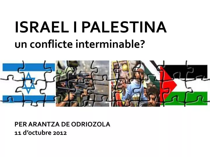 israel i palestina un conflicte interminable per arantza de odriozola 11 d octubre 2012