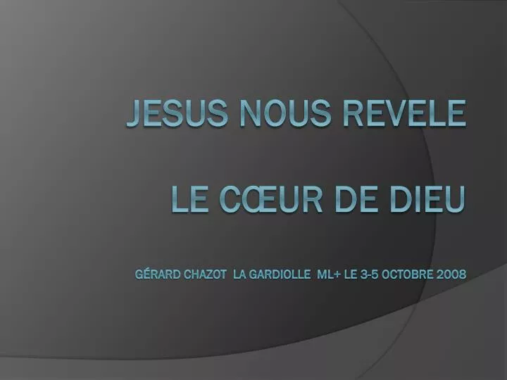 jesus nous revele le c ur de dieu g rard chazot la gardiolle ml le 3 5 octobre 2008