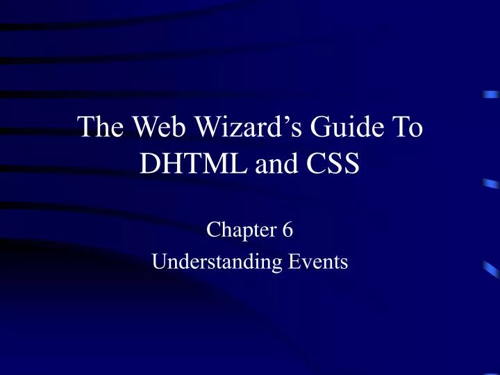the web wizard s guide to dhtml and css