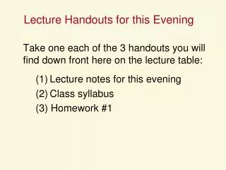 Lecture Handouts for this Evening