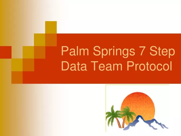 palm springs 7 step data team protocol
