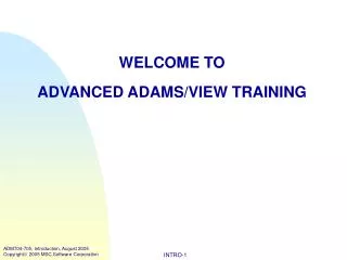 WELCOME TO ADVANCED ADAMS/VIEW TRAINING