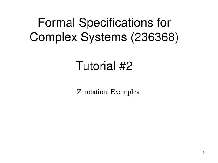 formal specifications for complex systems 236368 tutorial 2