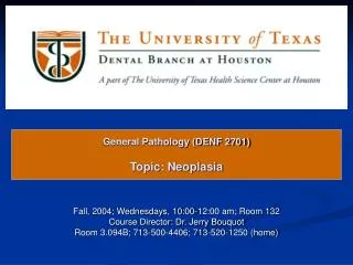 General Pathology (DENF 2701) Topic: Neoplasia