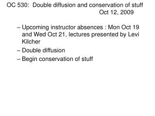 OC 530: Double diffusion and conservation of stuff						 Oct 12, 2009