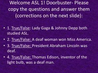 1. True/False : Lady Gaga &amp; Johnny Depp both studied ASL.