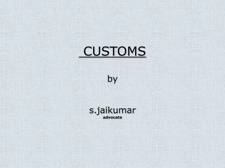 customs by s jaikumar advocate