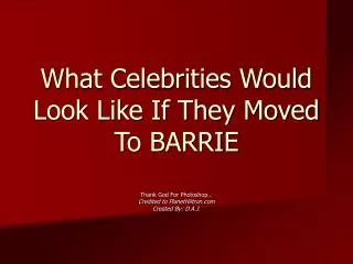 What Celebrities Would Look Like If They Moved To BARRIE