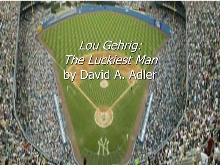 lou gehrig the luckiest man by david a adler