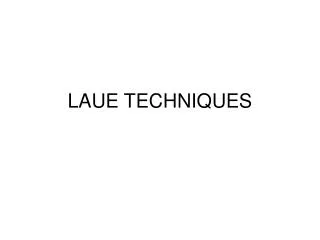 LAUE TECHNIQUES