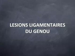 lesions ligamentaires du genou