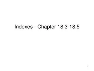 Indexes - Chapter 18.3-18.5