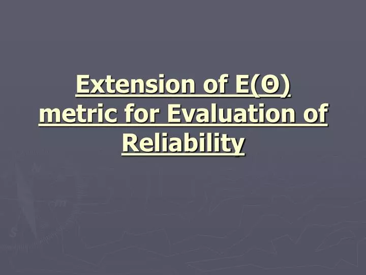 extension of e metric for evaluation of reliability