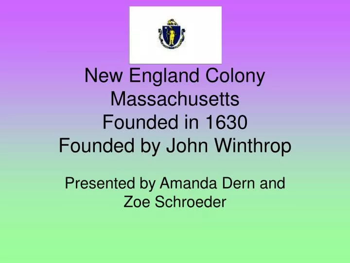 new england colony massachusetts founded in 1630 founded by john winthrop