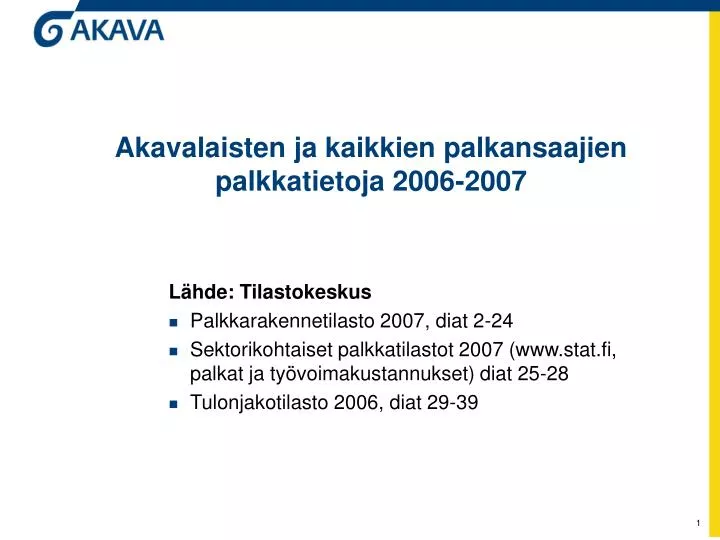 akavalaisten ja kaikkien palkansaajien palkkatietoja 2006 2007