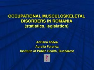 OCCUPATIONAL MUSCULOSKELETAL DISORDERS IN ROMANIA (statistic s , legislation)