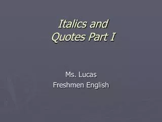 Italics and Quotes Part I