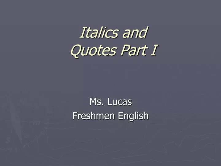 italics and quotes part i